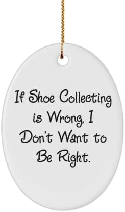 Zabavno prikupljanje cipela, ako je prikupljanje cipela pogrešno, ne želim biti u pravu., Ovalni ukras za prikupljanje cipela